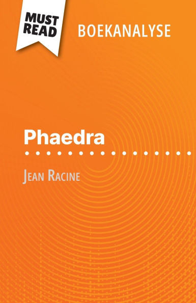 Phaedra van Jean Racine (Boekanalyse): Volledige analyse en gedetailleerde samenvatting van het werk