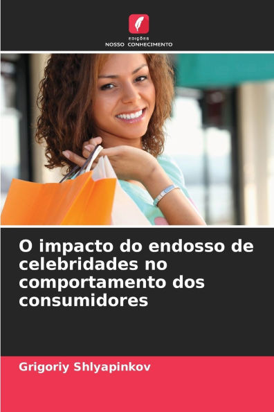 O impacto do endosso de celebridades no comportamento dos consumidores