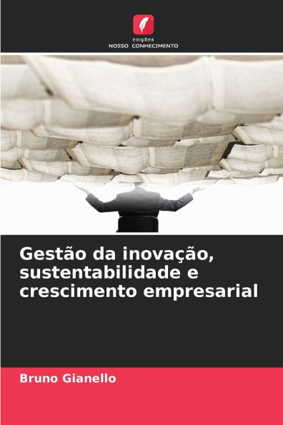 Gestão da inovação, sustentabilidade e crescimento empresarial