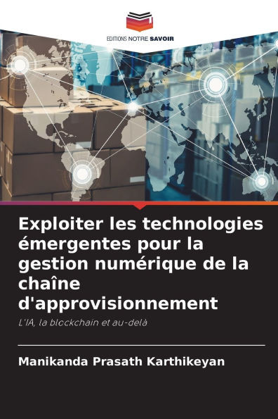 Exploiter les technologies émergentes pour la gestion numérique de la chaîne d'approvisionnement