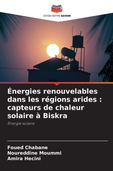 Ã‰nergies renouvelables dans les rÃ©gions arides: capteurs de chaleur solaire Ã  Biskra