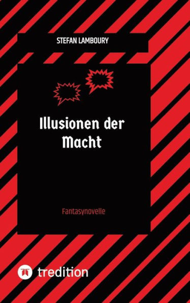 Illusionen der Macht: Fantasynovelle