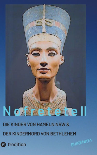 Nofretete / Nefertiti / Echnaton II: Die Kinder von Hameln & Der Kindermord von Bethlehem
