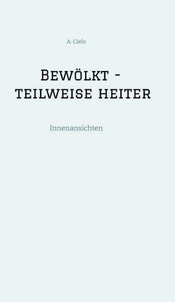 Bewölkt - teilweise heiter: Innenansichten