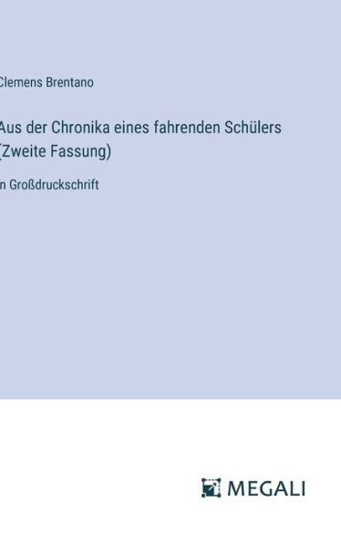Aus der Chronika eines fahrenden SchÃ¼lers (Zweite Fassung): in GroÃŸdruckschrift