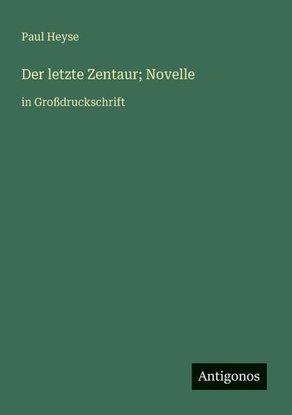 Der letzte Zentaur; Novelle: in Großdruckschrift