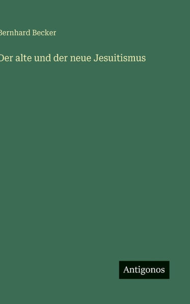 Der alte und der neue Jesuitismus