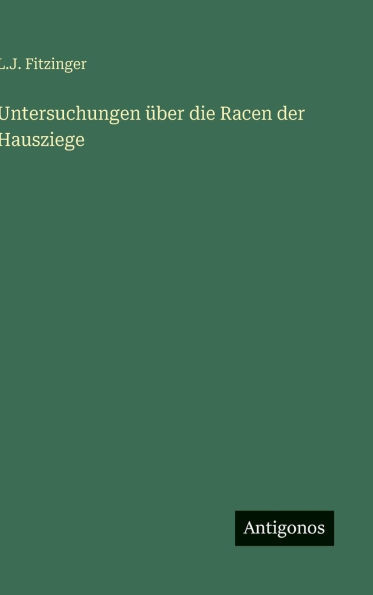 Untersuchungen über die Racen der Hausziege
