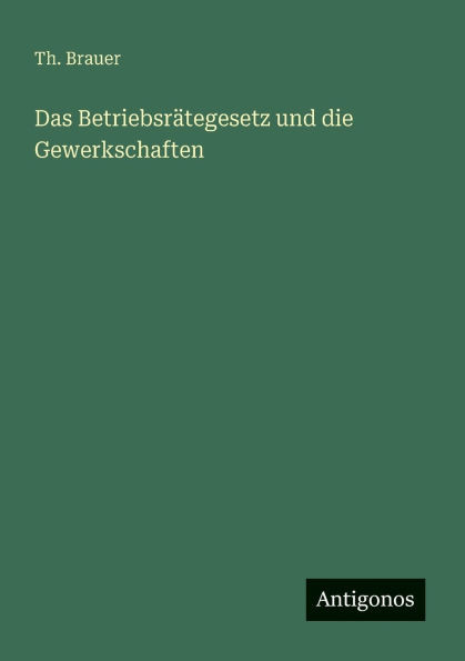 Das BetriebsrÃ¤tegesetz und die Gewerkschaften