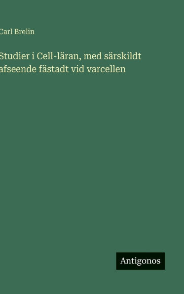 Studier i Cell-läran, med särskildt afseende fästadt vid varcellen