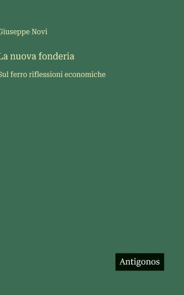 La nuova fonderia: Sul ferro riflessioni economiche