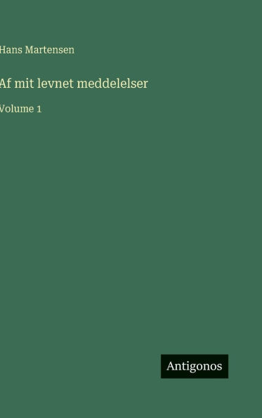 Af mit levnet meddelelser: Volume 1