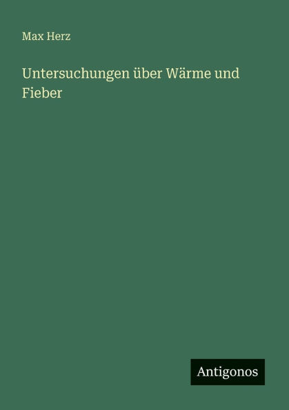 Untersuchungen Ã¼ber WÃ¤rme und Fieber