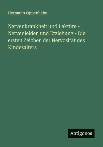 Nervenkrankheit und LektÃ¼re - Nervenleiden und Erziehung - Die ersten Zeichen der NervositÃ¤t des Kindesalters