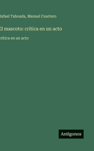 El mascoto: crÃ­tica en un acto: crÃ­tica en un acto