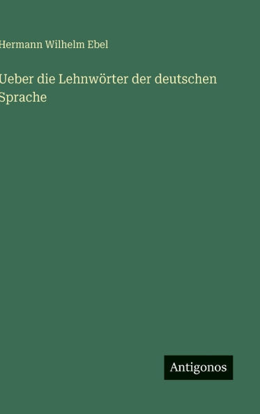 Ueber die LehnwÃ¶rter der deutschen Sprache
