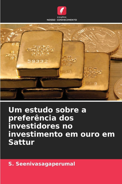 Um estudo sobre a preferência dos investidores no investimento em ouro em Sattur