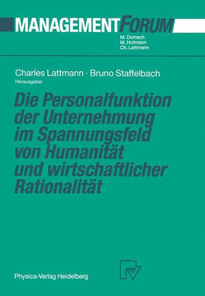 Die Personalfunktion Der Unternehmung Im Spannungsfeld Von Humanität Und Wirtschaftlicher Rationalität