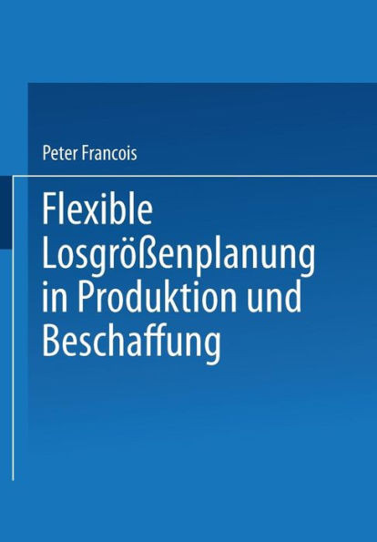 Flexible LosgrÃ¶ÃŸenplanung in Produktion Und Beschaffung
