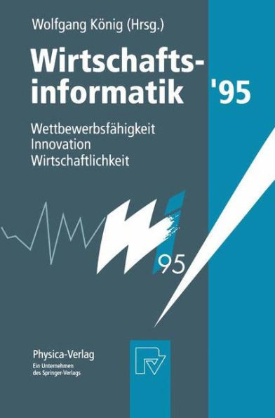 Wirtschaftsinformatik '95: WettbewerbsfÃ¤higkeit, Innovation, Wirtschaftlichkeit