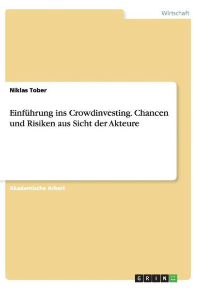 EinfÃ¼hrung ins Crowdinvesting. Chancen und Risiken aus Sicht der Akteure