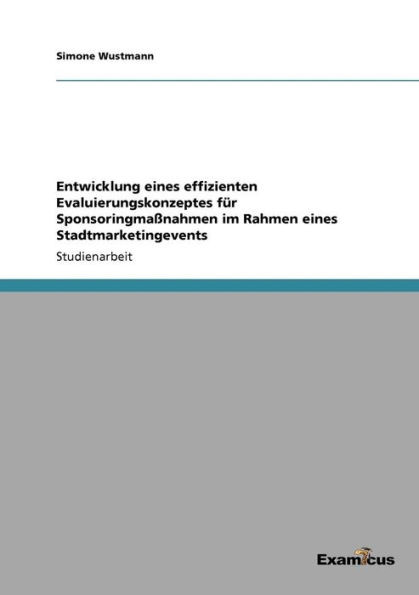 Entwicklung eines effizienten Evaluierungskonzeptes fÃ¼r SponsoringmaÃŸnahmen im Rahmen eines Stadtmarketingevents