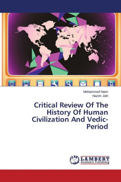 Critical Review of the History of Human Civilization and Vedic- Period