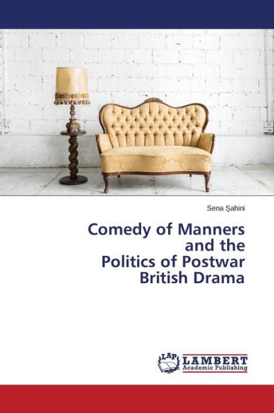 Comedy of Manners and the Politics of Postwar British Drama