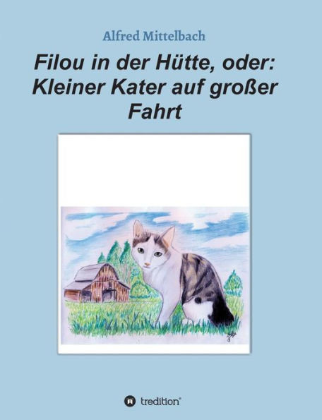 Filou in der Hütte, oder: Kleiner Kater auf großer Fahrt