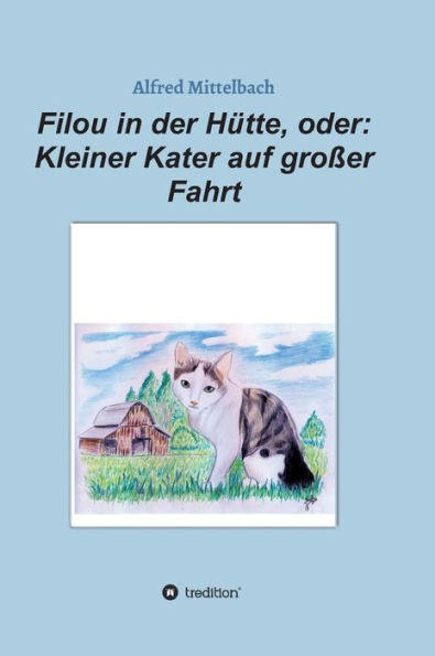 Filou in der HÃ¼tte, oder: Kleiner Kater auf groÃŸer Fahrt