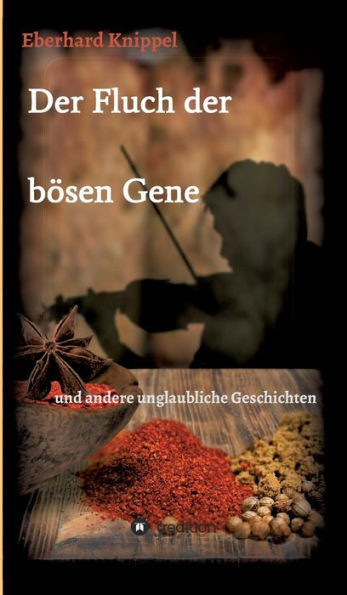 Der Fluch der bÃ¶sen Gene: und andere unglaubliche Geschichten
