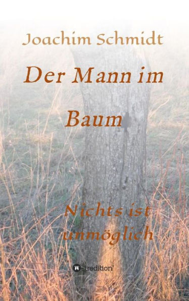 Der Mann im Baum: Nichts ist unmöglich