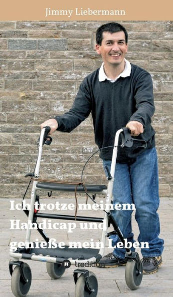 Ich trotze meinem Handicap und genieÃŸe mein Leben