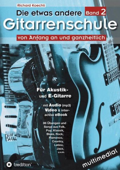 Die etwas andere Gitarrenschule (Band 2): von Anfang an und ganzheitlich