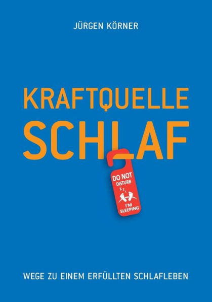 Kraftquelle Schlaf: Wege zu einem erfÃ¼llten Schlafleben