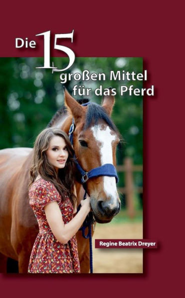 Die fÃ¼nfzehn groÃŸen Mittel fÃ¼r das Pferd