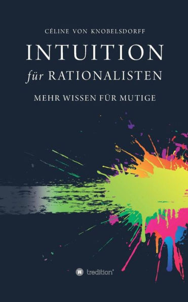 Intuition für Rationalisten: Mehr Wissen für Mutige