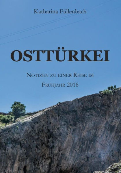 OsttÃ¼rkei: Notizen zu einer Reise im FrÃ¼hjahr 2016
