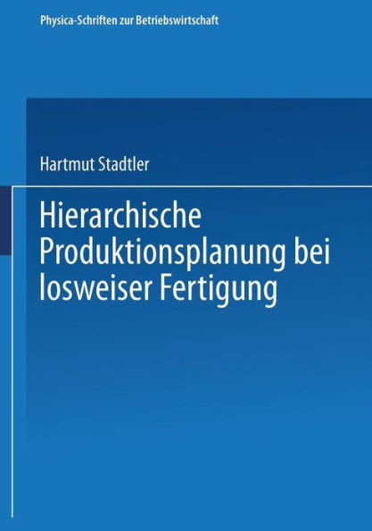 Hierarchische Produktionsplanung Bei Losweiser Fertigung