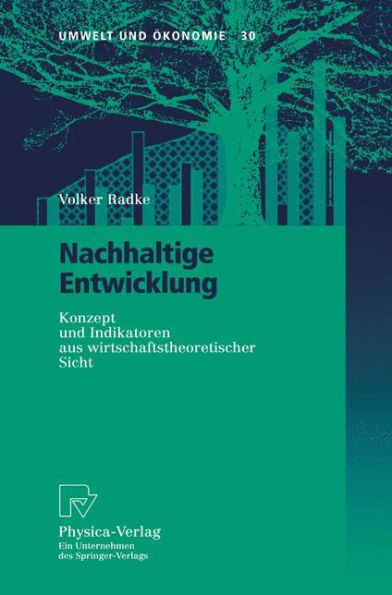 Nachhaltige Entwicklung: Konzept Und Indikatoren Aus Wirtschaftstheoretischer Sicht