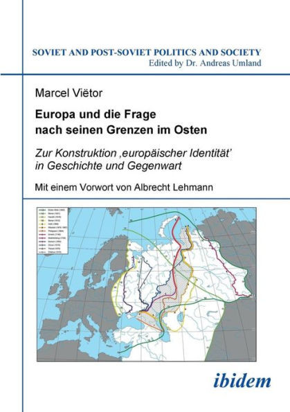 Europa und die Frage nach seinen Grenzen im Osten. Zur Konstruktion 'europäischer Identität' in Geschichte und Gegenwart. Mit einem Vorwort von Albrec