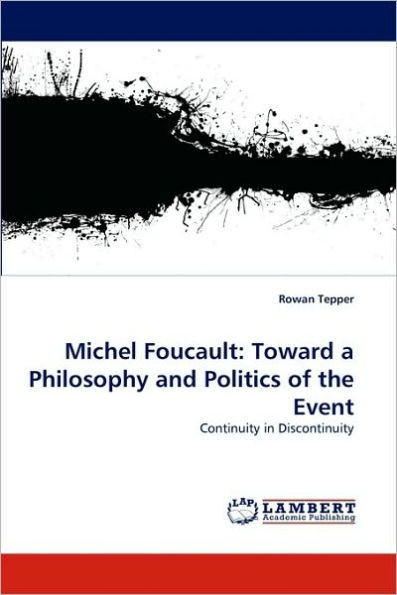 Michel Foucault: Toward a Philosophy and Politics of the Event