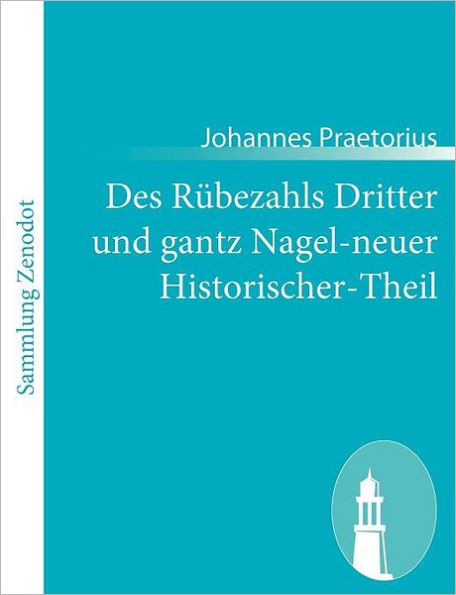 Des RÃ¼bezahls Dritter und gantz Nagel-neuer Historischer-Theil