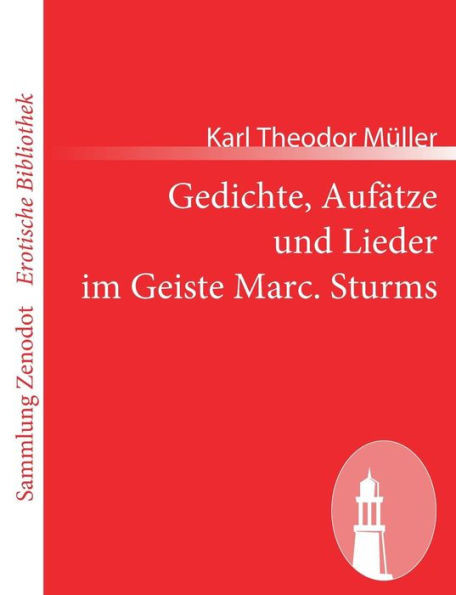 Gedichte, AufÃ¤tze und Lieder im Geiste Marc. Sturms