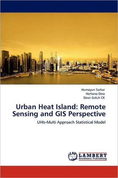 Urban Heat Island: Remote Sensing and GIS Perspective