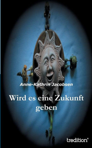 Wird es eine Zukunft geben