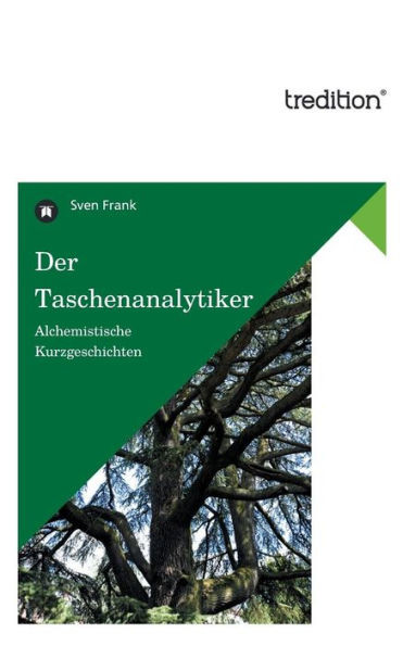 Der Taschenanalytiker: Alchemistische Kurzgeschichten