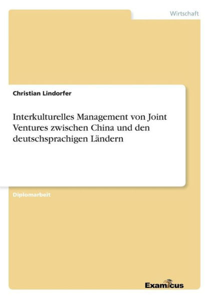 Interkulturelles Management von Joint Ventures zwischen China und den deutschsprachigen LÃ¤ndern