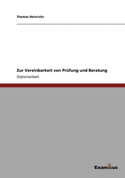 Zur Vereinbarkeit von PrÃ¼fung und Beratung