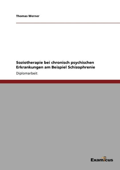 Soziotherapie bei chronisch psychischen Erkrankungen am Beispiel Schizophrenie